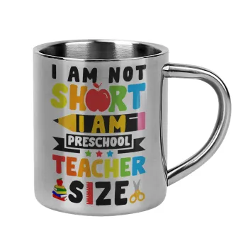 I Am Not Short I Am Preschool Teacher Size, Mug Stainless steel double wall 300ml