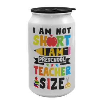 I Am Not Short I Am Preschool Teacher Size, Κούπα ταξιδιού μεταλλική με καπάκι (tin-can) 500ml