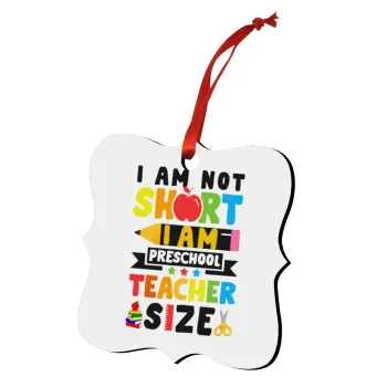 I Am Not Short I Am Preschool Teacher Size, Christmas ornament polygon wooden 7.5cm