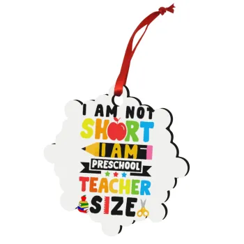 I Am Not Short I Am Preschool Teacher Size, Christmas ornament snowflake wooden 7.5cm