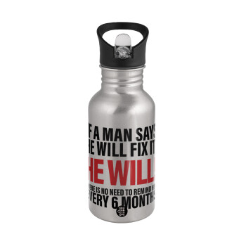 If a man says he will fix it He will There is no need to remind him every 6 months, Water bottle Silver with straw, stainless steel 500ml