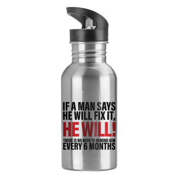 If a man says he will fix it He will There is no need to remind him every 6 months, Water bottle Silver with straw, stainless steel 600ml