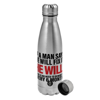If a man says he will fix it He will There is no need to remind him every 6 months, Metallic water bottle, stainless steel, 750ml