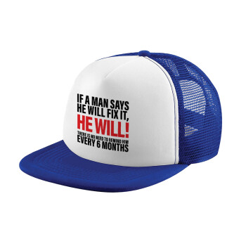 If a man says he will fix it He will There is no need to remind him every 6 months, Καπέλο Soft Trucker με Δίχτυ Blue/White 