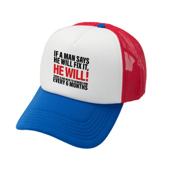 If a man says he will fix it He will There is no need to remind him every 6 months, Καπέλο Soft Trucker με Δίχτυ Red/Blue/White 