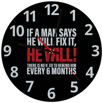 If a man says he will fix it He will There is no need to remind him every 6 months, Ρολόι τοίχου γυάλινο (30cm)