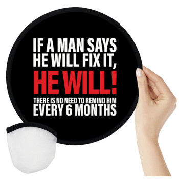 If a man says he will fix it He will There is no need to remind him every 6 months, Βεντάλια υφασμάτινη αναδιπλούμενη με θήκη (20cm)