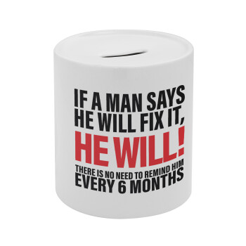 If a man says he will fix it He will There is no need to remind him every 6 months, Κουμπαράς πορσελάνης με τάπα