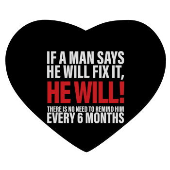 If a man says he will fix it He will There is no need to remind him every 6 months, Mousepad καρδιά 23x20cm