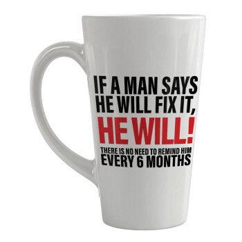 If a man says he will fix it He will There is no need to remind him every 6 months, Κούπα κωνική Latte Μεγάλη, κεραμική, 450ml
