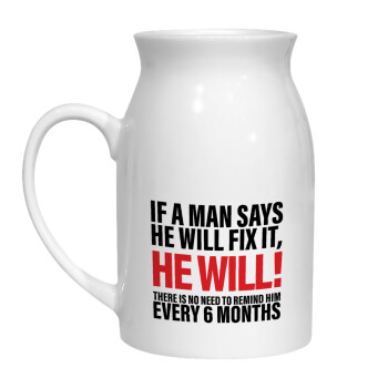 If a man says he will fix it He will There is no need to remind him every 6 months, Milk Jug (450ml) (1pcs)