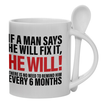 If a man says he will fix it He will There is no need to remind him every 6 months, Ceramic coffee mug with Spoon, 330ml (1pcs)