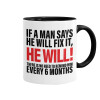 If a man says he will fix it He will There is no need to remind him every 6 months, Mug colored black, ceramic, 330ml