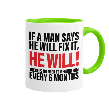 If a man says he will fix it He will There is no need to remind him every 6 months, Mug colored light green, ceramic, 330ml