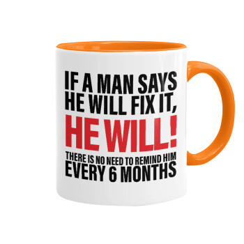 If a man says he will fix it He will There is no need to remind him every 6 months, Mug colored orange, ceramic, 330ml