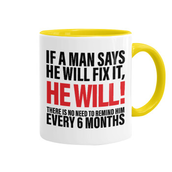 If a man says he will fix it He will There is no need to remind him every 6 months, Mug colored yellow, ceramic, 330ml
