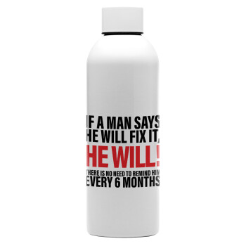 If a man says he will fix it He will There is no need to remind him every 6 months, Μεταλλικό παγούρι νερού, 304 Stainless Steel 800ml