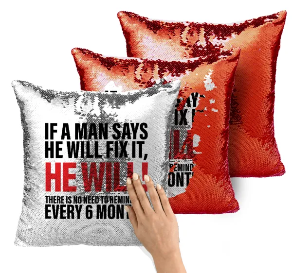 If a man says he will fix it He will There is no need to remind him every 6 months — 1