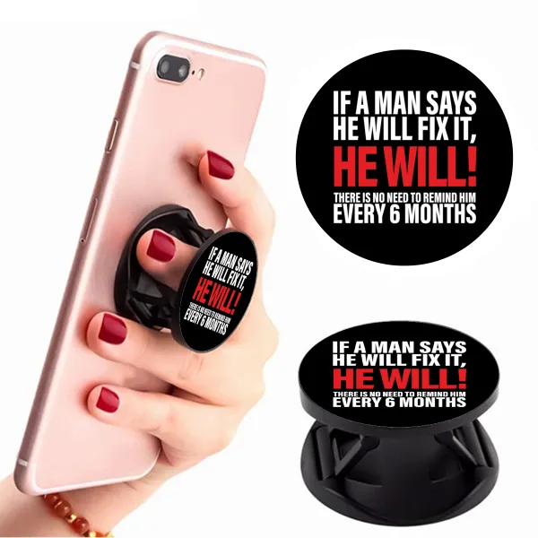 If a man says he will fix it He will There is no need to remind him every 6 months — 3