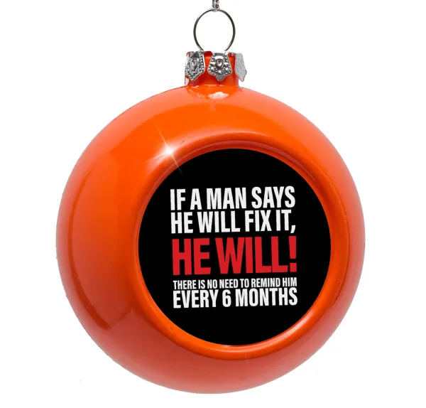 If a man says he will fix it He will There is no need to remind him every 6 months — 1