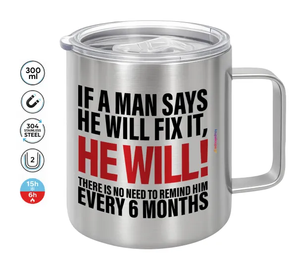 If a man says he will fix it He will There is no need to remind him every 6 months — 1