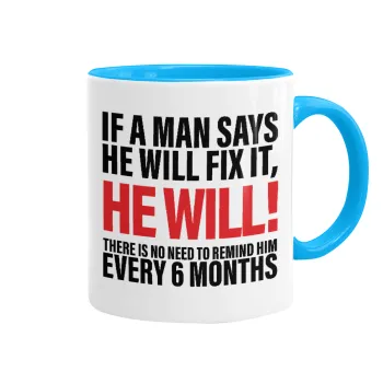 If a man says he will fix it He will There is no need to remind him every 6 months, Κούπα χρωματιστή γαλάζια, κεραμική, 330ml