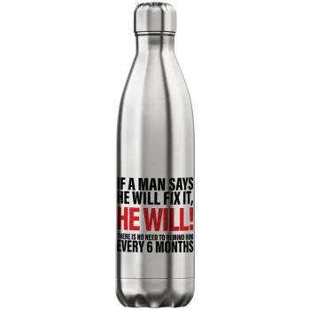 If a man says he will fix it He will There is no need to remind him every 6 months, Μεταλλικό παγούρι θερμός Inox (Stainless steel), διπλού τοιχώματος, 750ml