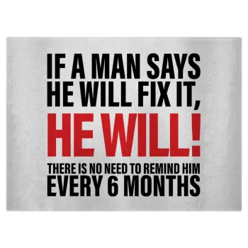 If a man says he will fix it He will There is no need to remind him every 6 months, Επιφάνεια κοπής γυάλινη (38x28cm)