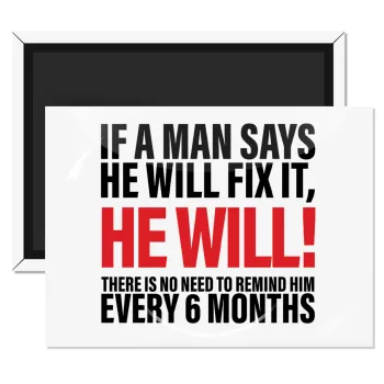 If a man says he will fix it He will There is no need to remind him every 6 months, Ορθογώνιο μαγνητάκι ψυγείου διάστασης 9x6cm