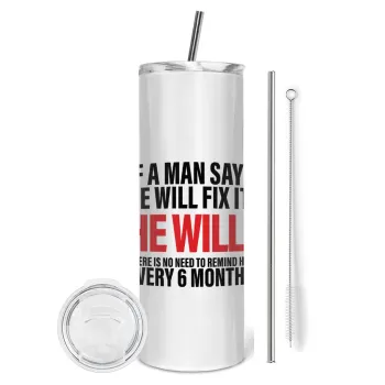 If a man says he will fix it He will There is no need to remind him every 6 months, Tumbler ποτήρι θερμό από ανοξείδωτο ατσάλι 600ml, με μεταλλικό καλαμάκι & βούρτσα καθαρισμού