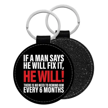 If a man says he will fix it He will There is no need to remind him every 6 months, Μπρελόκ Δερματίνη, στρογγυλό ΜΑΥΡΟ (5cm)