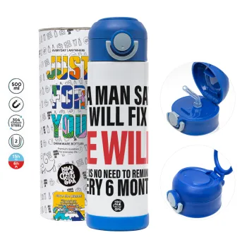 If a man says he will fix it He will There is no need to remind him every 6 months — 2