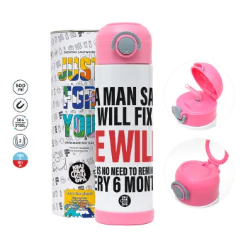 If a man says he will fix it He will There is no need to remind him every 6 months — 2