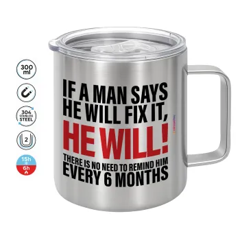 If a man says he will fix it He will There is no need to remind him every 6 months, Mug Stainless steel double wall 300ml