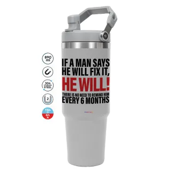 If a man says he will fix it He will There is no need to remind him every 6 months, GREY color, 890ml (30oz) stainless Steel Tumbler with Handle