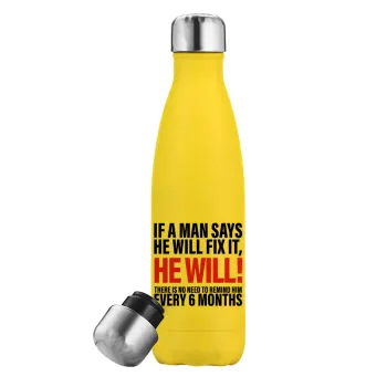 If a man says he will fix it He will There is no need to remind him every 6 months, Yellow Stainless Steel Metallic Thermos, double-walled, 500ml