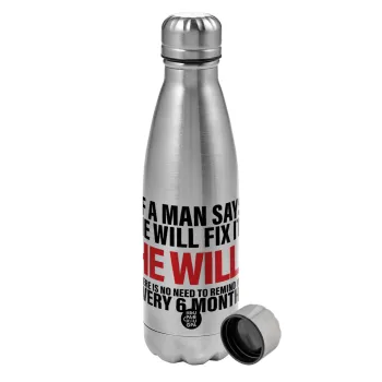 If a man says he will fix it He will There is no need to remind him every 6 months, Metallic water bottle, stainless steel, 750ml
