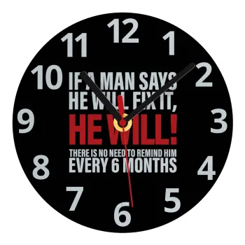 If a man says he will fix it He will There is no need to remind him every 6 months, Ρολόι τοίχου γυάλινο (20cm)
