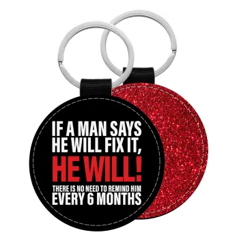 If a man says he will fix it He will There is no need to remind him every 6 months, Μπρελόκ Δερματίνη, στρογγυλό ΚΟΚΚΙΝΟ (5cm)