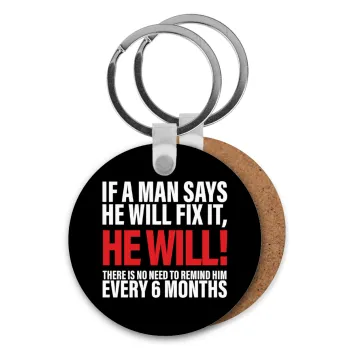 If a man says he will fix it He will There is no need to remind him every 6 months, Μπρελόκ Ξύλινο στρογγυλό MDF Φ5cm