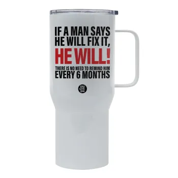 If a man says he will fix it He will There is no need to remind him every 6 months, Tumbler με καπάκι, διπλού τοιχώματος (θερμό) 750L