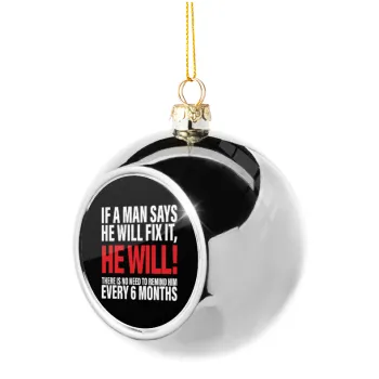 If a man says he will fix it He will There is no need to remind him every 6 months, Silver 8cm Christmas tree ball ornament