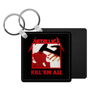 Metallica Kill' em all, Μπρελόκ Δερματίνη, τετράγωνο ΜΑΥΡΟ (5x5cm)