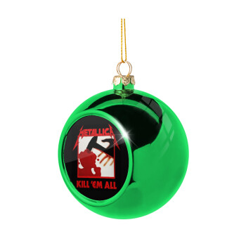 Metallica Kill' em all, Green Christmas tree ornament ball 8cm