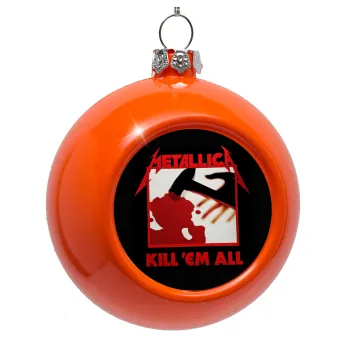 Metallica Kill' em all, Orange Christmas tree ornament bauble 8cm