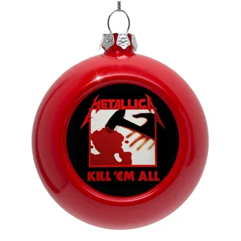 Metallica Kill' em all, Στολίδι Χριστουγεννιάτικη μπάλα δένδρου Κόκκινη 8cm