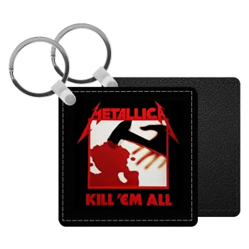 Metallica Kill' em all, Μπρελόκ Δερματίνη, τετράγωνο ΜΑΥΡΟ (5x5cm)