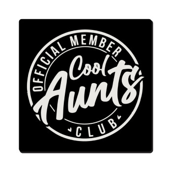 Cool Aunts club, Τετράγωνο μαγνητάκι ξύλινο 6x6cm