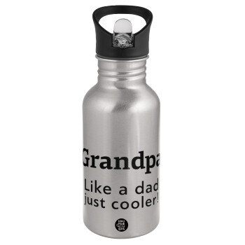 Grandpa, like a dad, just cooler, Water bottle Silver with straw, stainless steel 500ml
