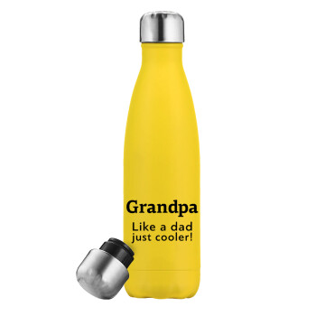 Grandpa, like a dad, just cooler, Μεταλλικό παγούρι θερμός Κίτρινος (Stainless steel), διπλού τοιχώματος, 500ml